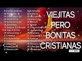 LA CANCIÓN CRISTIANA MÁS HERMOSA PARA ORAR | ALABANZAS CRISTIANAS VIEJITAS PERO BONITAS