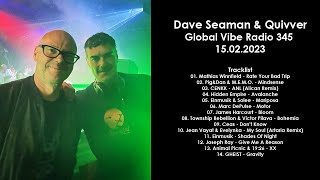 DAVE SEAMAN (UK) &amp; QUIVVER (UK) @ Global Vibe Radio 345 15.02.2023