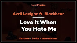 Avril Lavigne ft. blackbear - Love It When You Hate Me | Karaoke - Lyrics - Instrumental