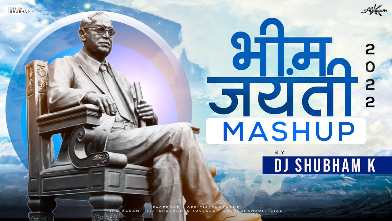 Bhim Jayanti Mashup 2022   DJ Shubham K  bhim jayanti dj song