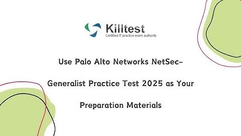 Use Palo Alto Networks NetSec-Generalist Practice Test 2025 as Your Preparation Materials