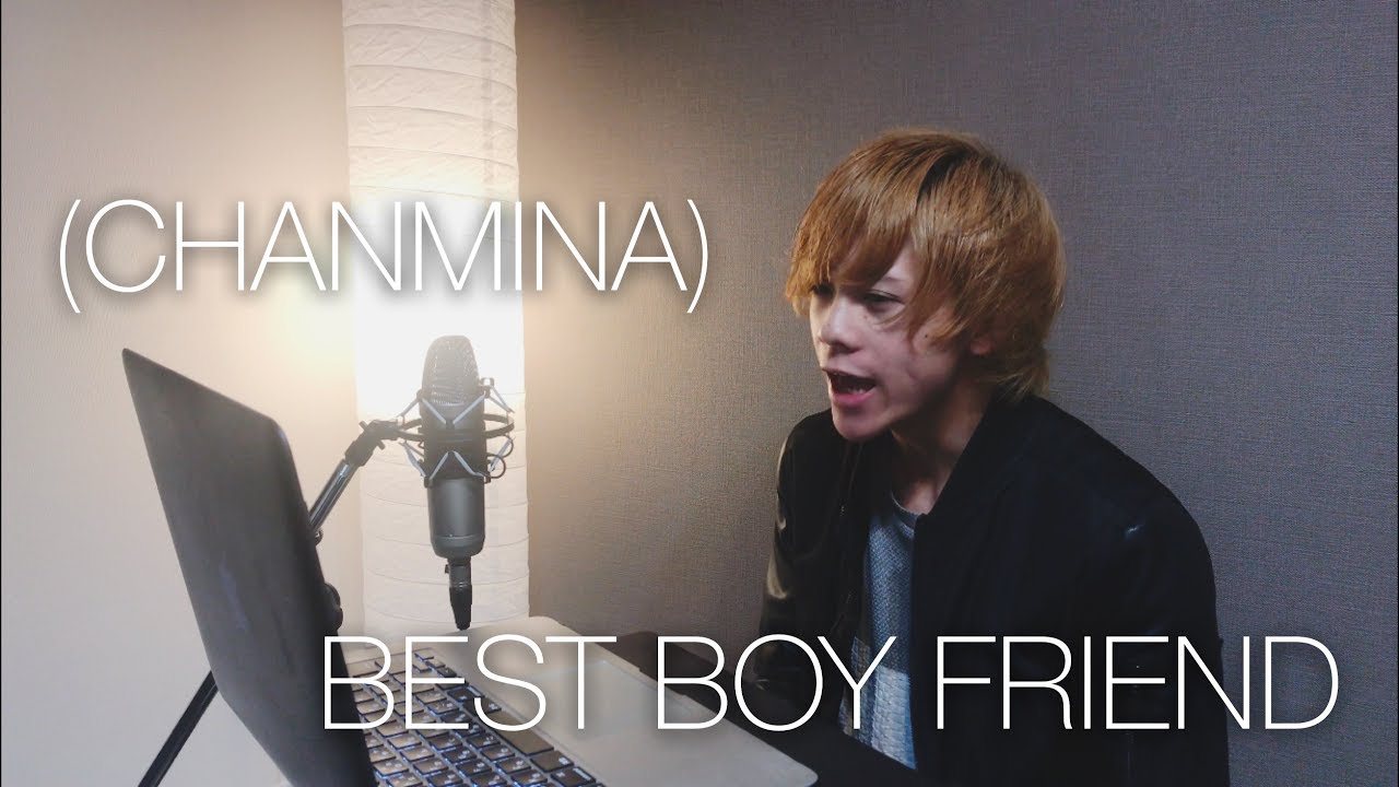 ちゃんみな Chanmina Best Boy Friend Arrange Cover Youtube