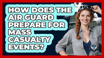 How Does The Air Guard Prepare For Mass Casualty Events? - Air Guard Commanders