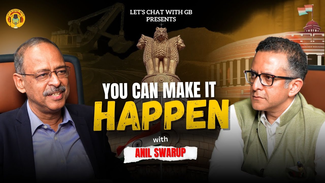 You Can Make it Happen with Anil Swarup | Let's Chat With GB | EP 25