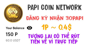 PAPI COIN NETWORK, APP ĐÀO PAPI MIỄN PHÍ SIÊU NGON