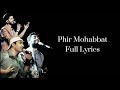 Phir Mohabbat|Lyrics|Arijit Singh|Mohammed Irfan|Saim Bhat|Mithoon|Sayeed Quadri|Murder 2 Mp3 Song