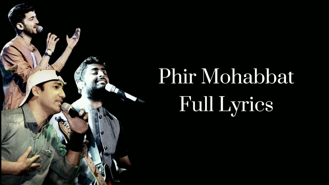 Phir Mohabbat|Lyrics|Arijit Singh|Mohammed Irfan|Saim Bhat|Mithoon|Sayeed Quadri|Murder 2 Phir Mohabbat|Lyrics|Arijit Singh|Mohammed Irfan|Saim Bhat|Mithoon|Sayeed Quadri|Murder 2