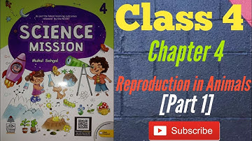Reproduction in Animals | Science Mission | Chapter 4 | Part 1 | Class 4