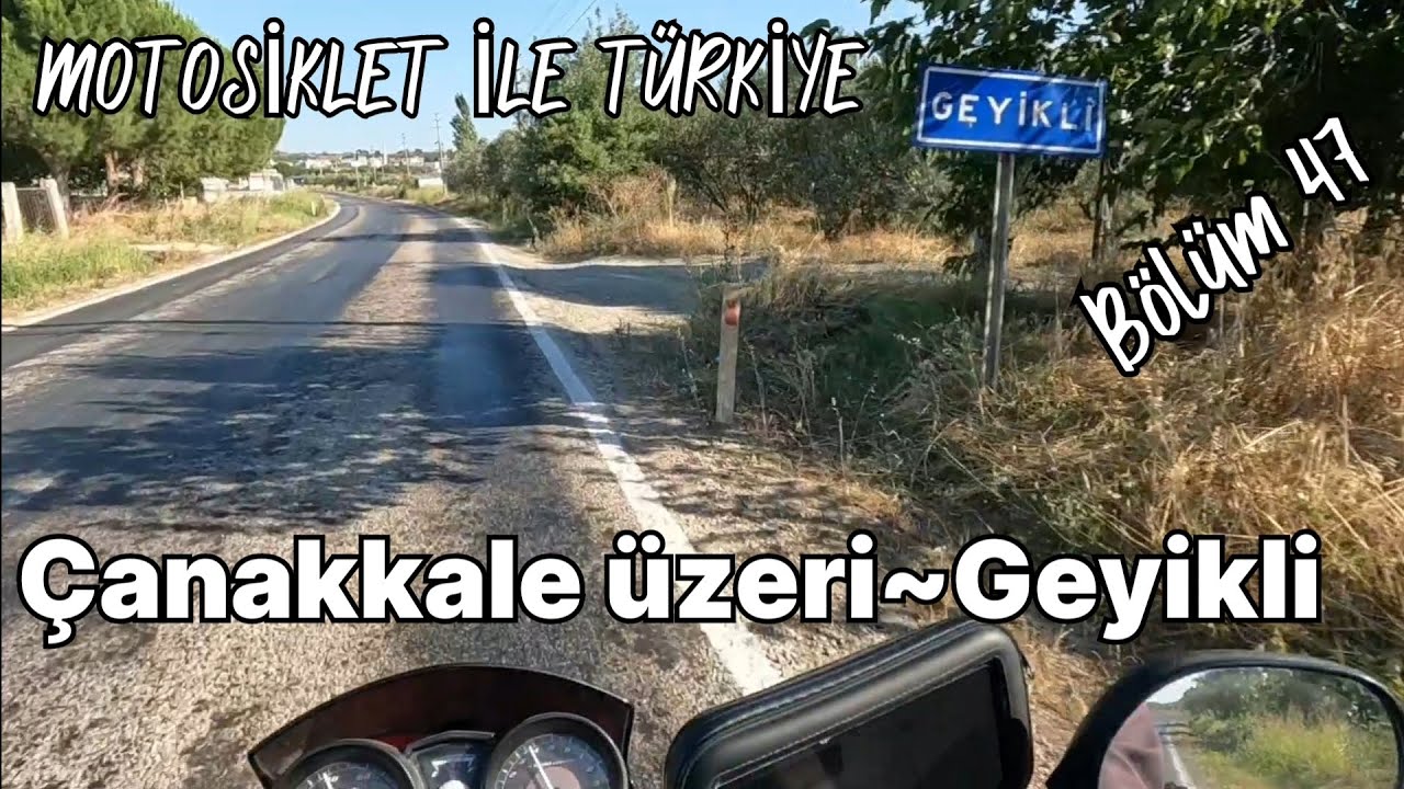 Çanakkale üzeri~Geyikli.Motosikl ile Türkiye Turu/Çanakkale gezisi.Bölüm 47