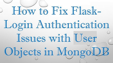 How to Fix Flask-Login Authentication Issues with User Objects in MongoDB