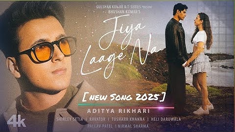 Jiya Laage Na (Song): Aditya Rikhari |Shirley Setia | Ravator |Tusharr K, Heli D |Bhushan Kumar