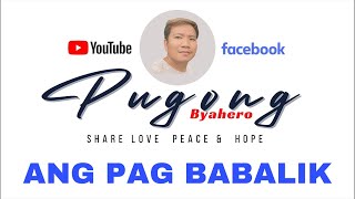 PUGONGBYAHERO MAG BABALIK