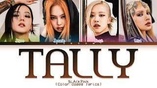 BLACKPINK 'Tally' Lyrics (블랙핑크 'Tally' 가사) (Color coded lyrics)