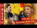 Vua Hàm Nghi Chốn Lưu Đày (Bản Full) - Chuyện Lịch Sử Chưa Kể Về Vua Hàm Nghi