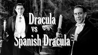 Dracula vs Spanish Dracula  a tale of two visions