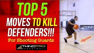 TOP 5 - Deadly Basketball Moves Every SHOOTING GUARD Must Have to KILL Your Defenders!