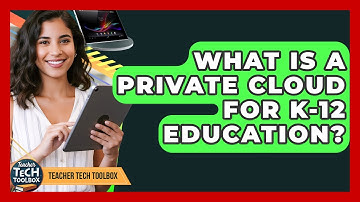 What Is A Private Cloud For K-12 Education? - Teacher Tech Toolbox