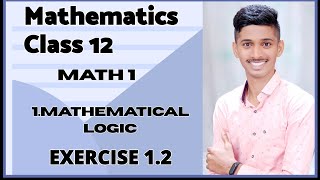 #4 Mathematical Logic [ EXERCISE 1.2 ] CLASS 12TH