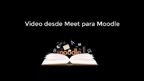 Videos desde Google Meet para Moodle