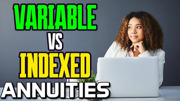 Difference between Variable and Indexed Annuities