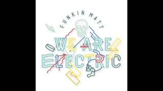 Funkin Matt - We Are Electric Resimi