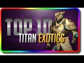 Destiny 2 - Top 10 Titan Exotics in PvE & PvP (Destiny 2 Arrivals Best Titan Loadout)