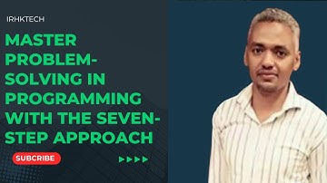 Master Problem-Solving in Programming with the Seven-Step Approach [English]