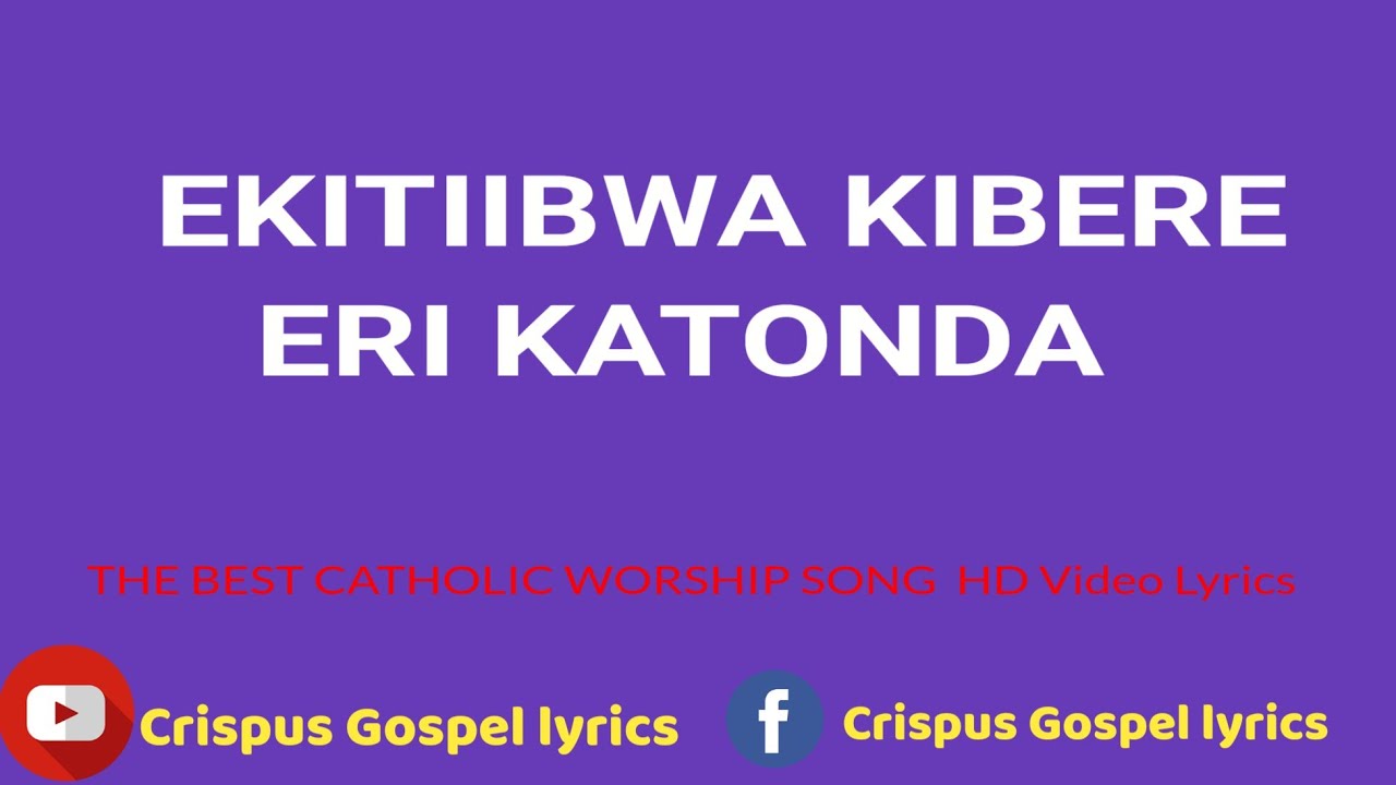 EKITIIBWA KIBERE ERI KATONDA THE BEST CATHOLIC WORSHIP SONG HD Video Lyrics