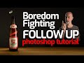 Follow up - The Photoshop tutorial for the beer bottle boredom fight