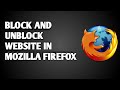 HOW TO||BLOCK AND UNBLOCK ANY WEBSITES IN MOZILLA FIREFOX