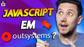 É possível usar Javascript em OutSystems - Ep18