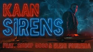 KAAN feat. Snoop Dogg, Eleni Foureira - Sirens - Official Music Video