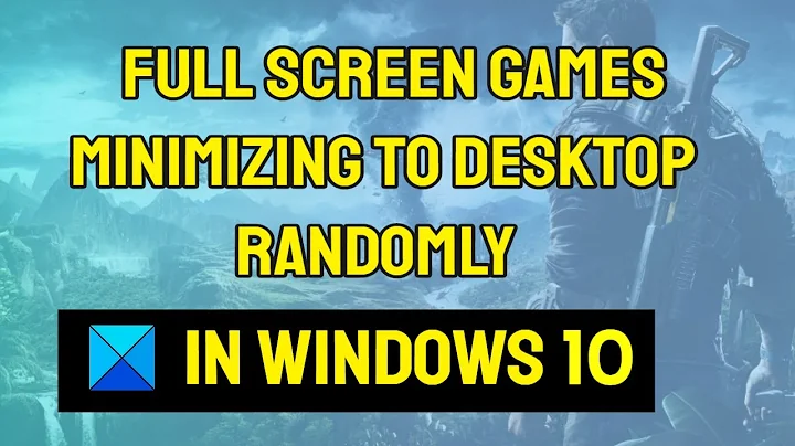 Full screen Games minimizing to Desktop randomly in Windows 10