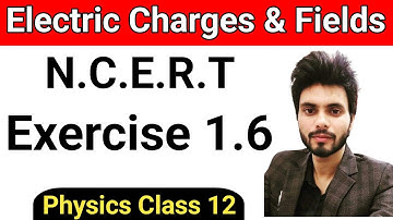 Physics N.C.E.R.T exercise 1.6 class 12th | exercise 1.6 class 12th physics