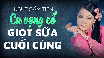 Ngọt Ngào và Xúc Động khi nghe NSUT Cẩm Tiên Ca Vọng Cổ bài Giọt Sữa Cuối Cùng