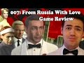 007: From Russia With Love Game Review