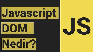 Javascript Dersleri 36 - DOM (Document Object Model) Nedir?