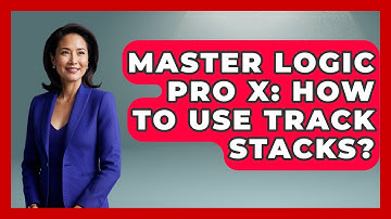 Master Logic Pro X: How To Use Track Stacks? - Music Producer Mastery