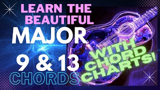LEARN the beautiful MAJOR 9 and 13 EXTENSIONS - CHORD CHARTS