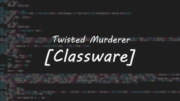 Twisted Murderer - Classware (Script Showcase)