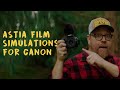 Astia film simulations for canon