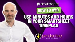 Using minutes and hours in your Smartsheet timeplan