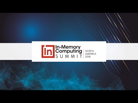 in-memory-computing-patterns-for-high-volume,-real-time-applications---imc-summit-north-america-2018