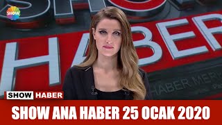 Show Ana Haber 25 Ocak 2020
