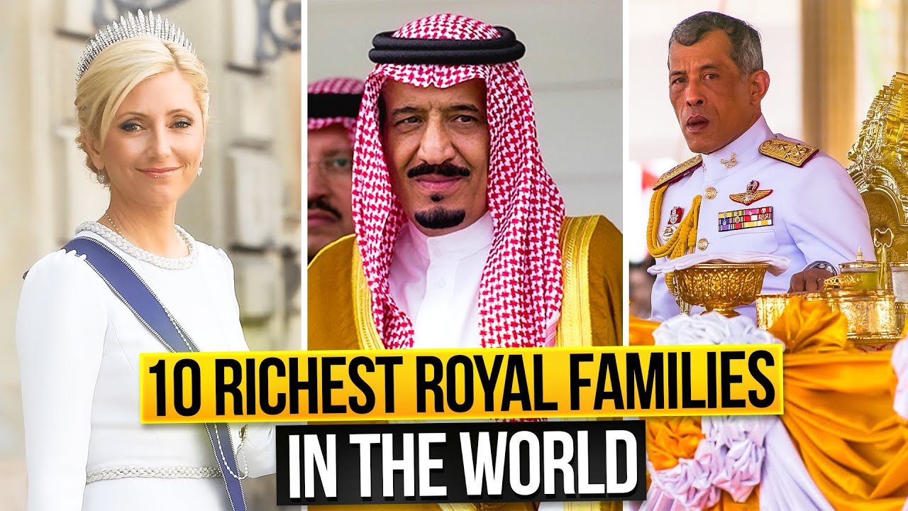 Who Are The Top 10 Richest Royal Families In The World YouTube who-are-the-top-10-richest-royal-families-in-the-world-youtube