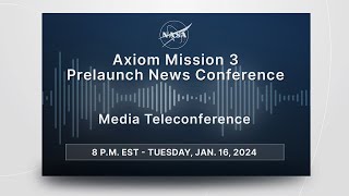 Axiom Mission 3 Prelaunch News Conference  (Jan. 16, 2024)