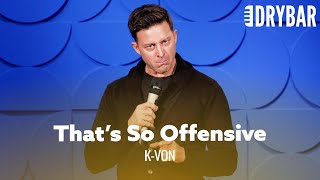 Everyone Is Looking To Be Offended. Kvon