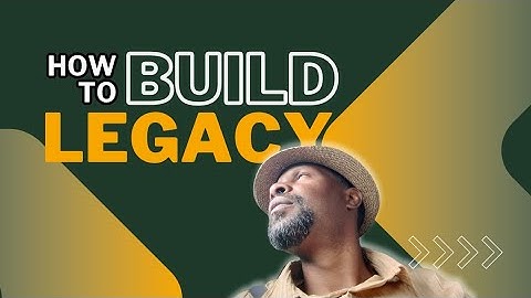 Over 40 "How to Build a Legacy That Outlives You"