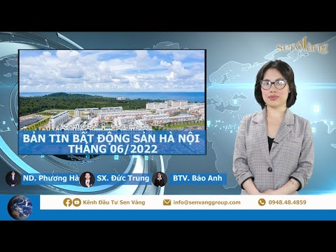 Bản tin Bất động sản Hà Nội tháng 06/2022