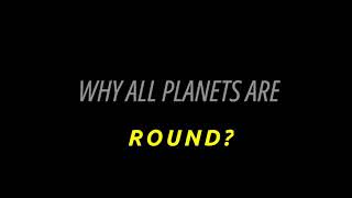 Why All Planets Are Round |Why All Planets are Spherical in Shape | shorts